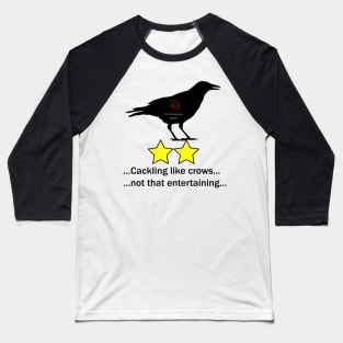 Cackling like crows Baseball T-Shirt